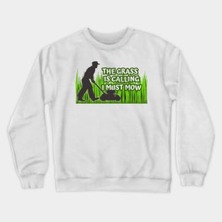 The Grass is Calling I Must Mow Crewneck Sweatshirt